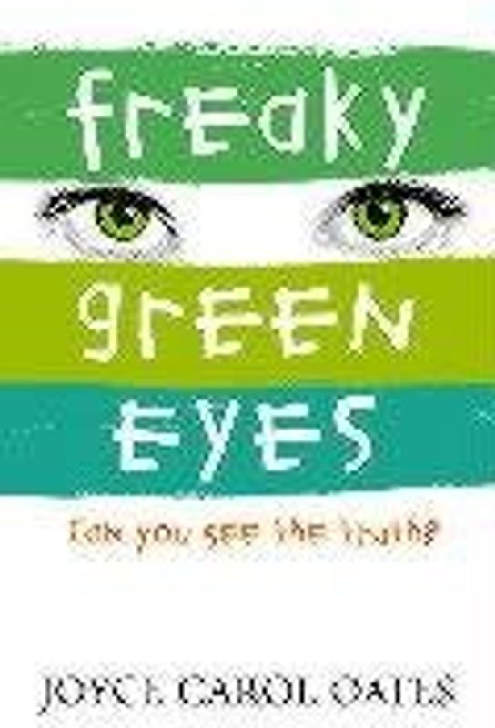 Freaky Green Eyes: Can you see the truth? - Joyce Carol Oates