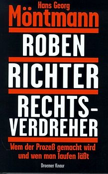 Roben, Richter, Rechtsverdreher. Wem der Prozess gemacht wird - und wen man laufen lässt