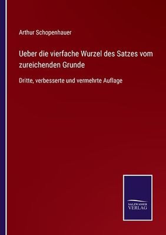 Ueber die vierfache Wurzel des Satzes vom zureichenden Grunde