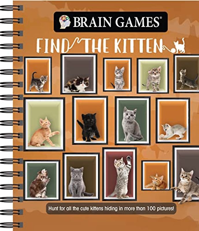 Brain Games - Find the Kitten: Hunt for All the Cute Kittens Hiding in 125 Pictures! (Brain Games - Picture Puzzles)