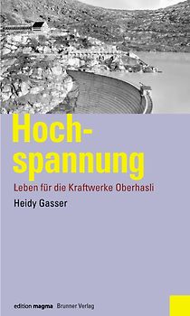 Hochspannung - Leben für die Kraftwerke Oberhasli