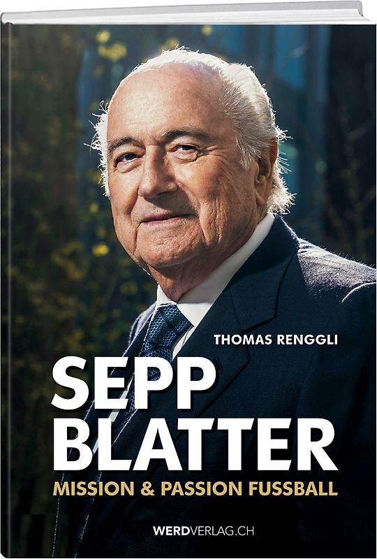 Sepp Blatter - Mission & Passion Fussball