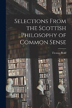 Selections From the Scottish Philosophy of Common Sense