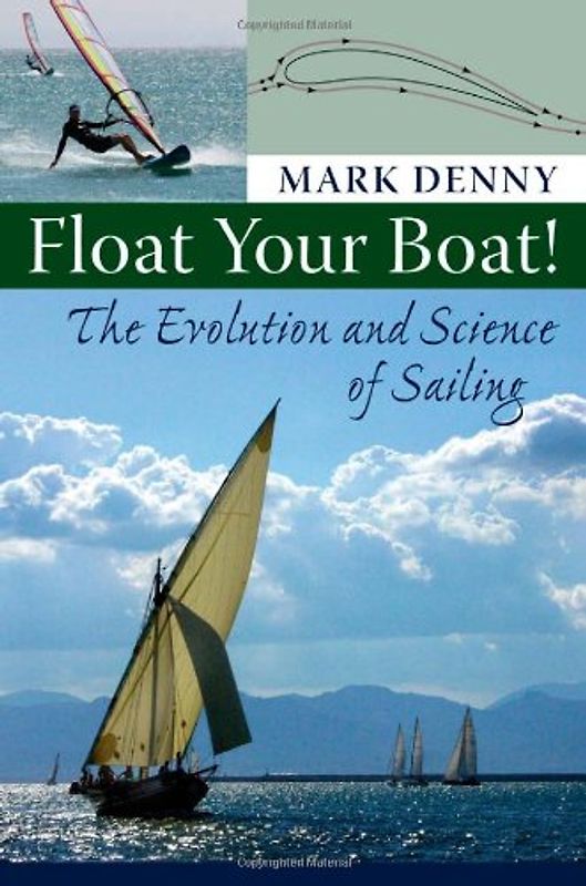 Float Your Boat!: The Evolution and Science of Sailing - Mark Denny
