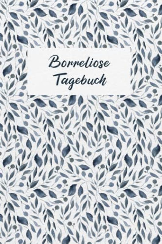 Borreliose Tagebuch: Schmerztagebuch, Schmerzprotokoll für akute chronische Schmerzen zum ausfüllen, ankreuzen. Buch zur Dokumentation für Besuche ... bei Beschwerden