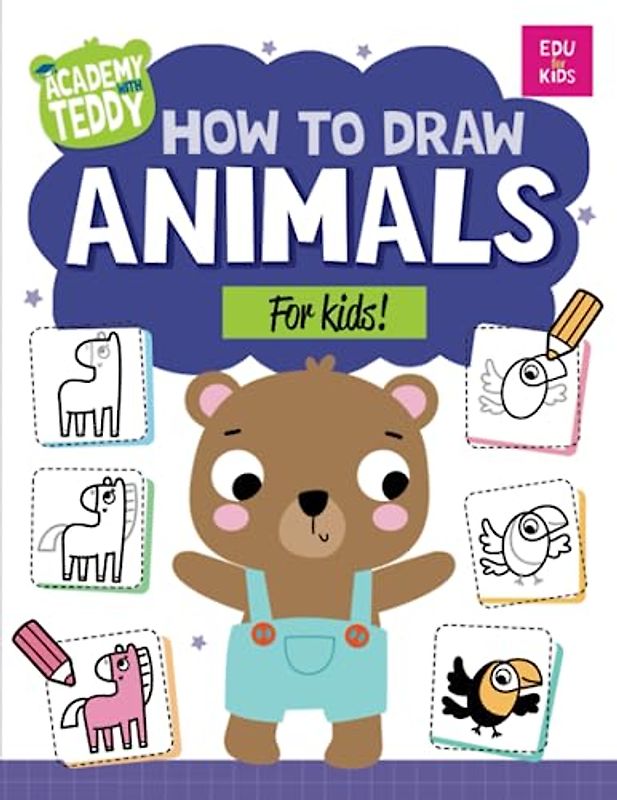 How to Draw Animals for Kids: Step-by-Step Guide for Learning Animal Drawing Techniques, Easy Drawing. (ACADEMY WITH TEDDY, Band 1)