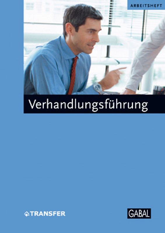 Verhandlungsführung. Fünf Schritte zu einer erfolgreichen Verhandlungsführung