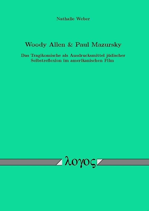 Woody Allen & Paul Mazursky Das Tragikomische als Ausdrucksmittel jüdischer Selbstreflexion im amerikanischen Film