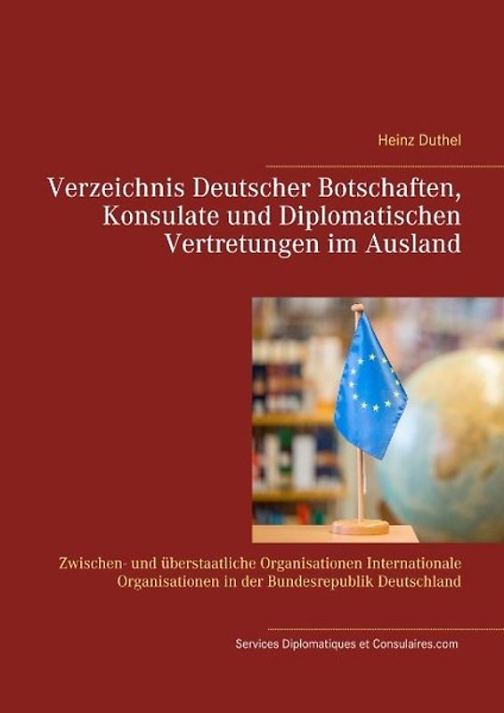 Verzeichnis Deutscher Botschaften, Konsulate und Diplomatischen Vertretungen im Ausland. Zwischen- und überstaatliche Organisationen Internationale Organisationen in der Bundesrepublik Deutschland