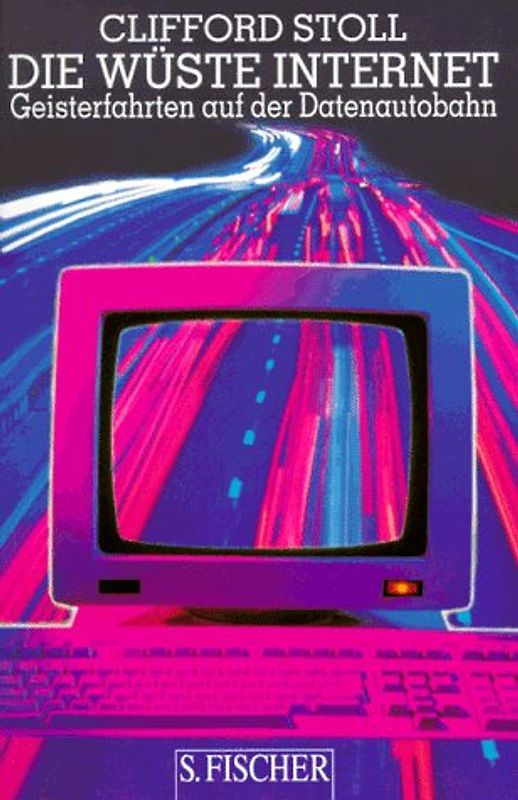 Die Wüste Internet. Geisterfahrten auf der Datenautobahn