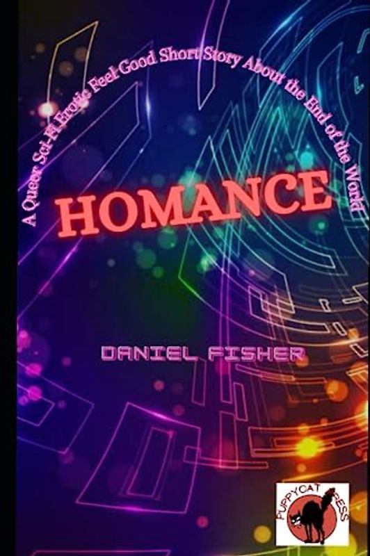 Homance: A queer erotic sci-fi feel good short story about the end of the world
