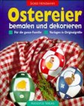 Ostereier bemalen und dekorieren. Für die ganze Familie. Vorlagen in Originalgrösse
