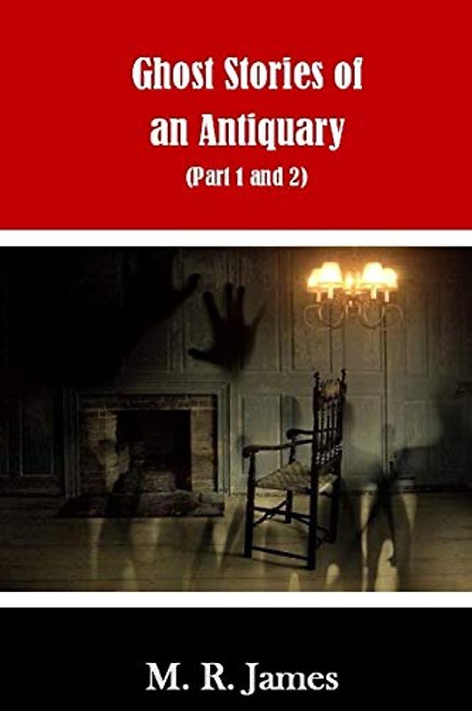 Ghost Stories of an Antiquary: (Part 1 and 2)