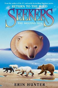 Seekers: Return to the Wild #2: The Melting Sea - Erin Hunter