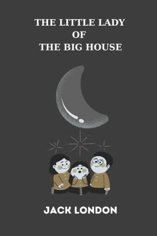 The Little Lady of the Big House by jack london