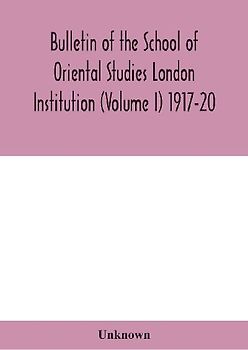Bulletin Of The School Of Oriental Studies London Institution (Volume I) 1917-20