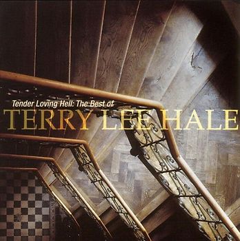 Terry Lee Hale - Tender Loving Hell:the Best of