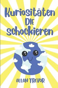 Kuriositäten, die schockieren: Wahre Fakten, die zu 100% aufgedeckt werden und Sie völlig verblüffen werden.