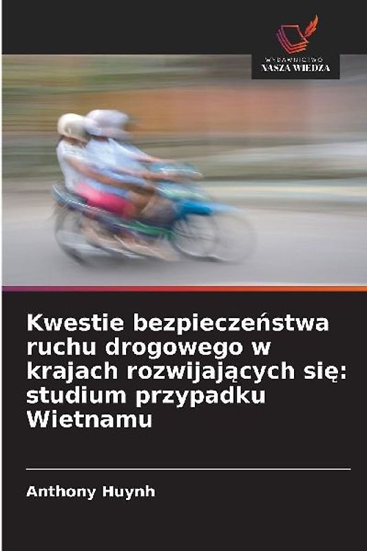 Kwestie bezpiecze¿stwa ruchu drogowego w krajach rozwijaj¿cych si¿: studium przypadku Wietnamu