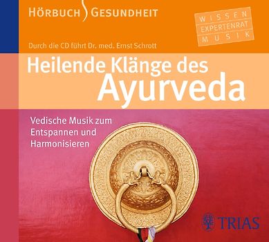 Heilende Klänge des Ayurveda - Hörbuch. Vedische Musik zum Entspannen und Harmonisieren