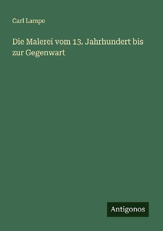 Die Malerei vom 13. Jahrhundert bis zur Gegenwart