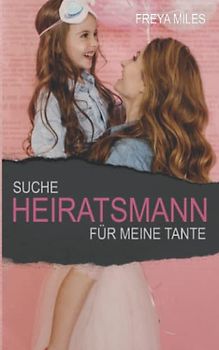Suche Heiratsmann für meine Tante (Back to Shelwood Creek)