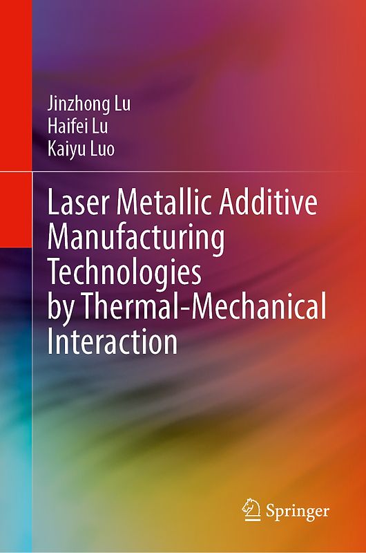 Laser Metallic Additive Manufacturing Technologies by Thermal-Mechanical Interaction