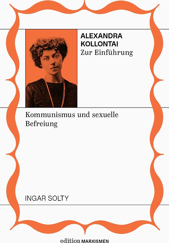 Alexandra Kollontai zur Einführung: Kommunismus und sexuelle Befreiung
