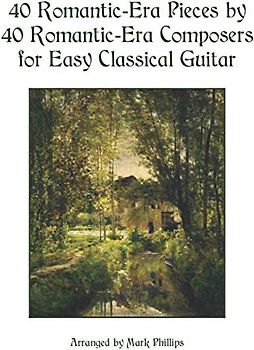 40 Romantic-Era Pieces by 40 Romantic-Era Composers for Easy Classical Guitar