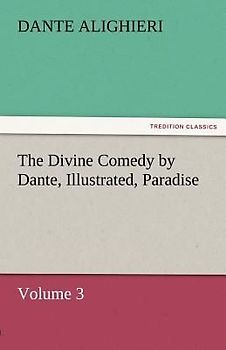 The Divine Comedy by Dante, Illustrated, Paradise, Volume 3