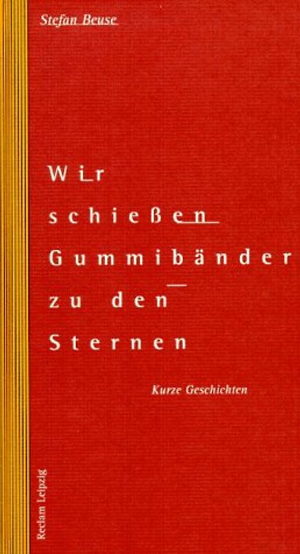 Wir schiessen Gummibänder zu den Sternen. Kurze Geschichten