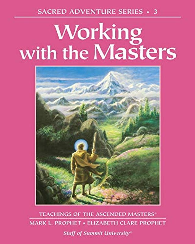 Working with the Masters: Teachings of the Ascended Masters (Sacred Adventure, Band 3)