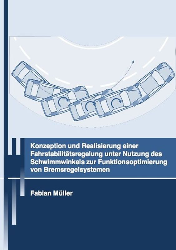 Konzeption und Realisierung einer Fahrstabilitätsregelung unter Nutzung des Schwimmwinkels zur Funktionsoptimierung von Bremsregelsystemen