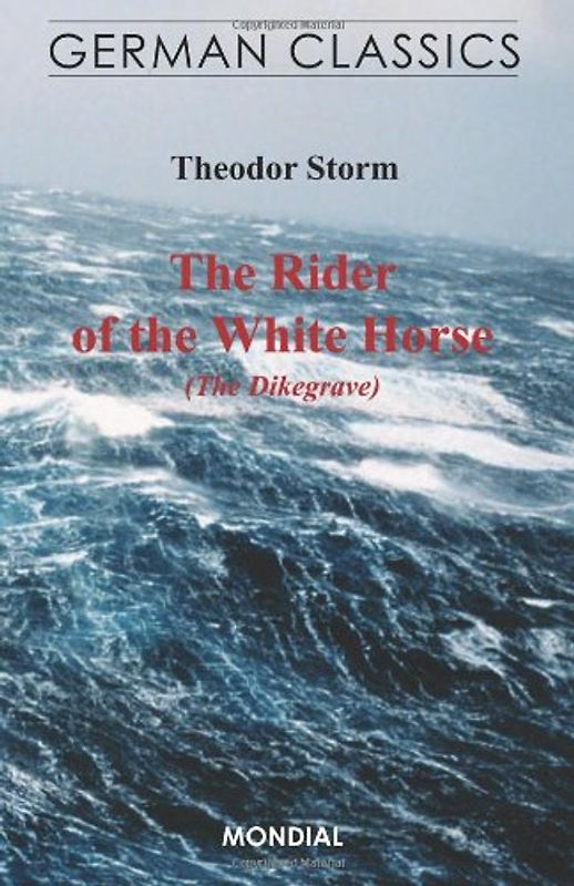 The Rider of the White Horse (The Dikegrave. German Classics) - Storm, Theodor