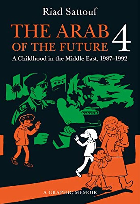 The Arab of the Future 4: A Graphic Memoir: A Childhood in the Middle East (1987-1992)
