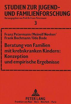 Beratung von Familien mit krebskranken Kindern: Konzeption und empirische Ergebnisse