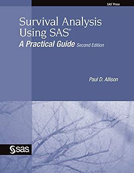 Survival Analysis Using SAS: A Practical Guide, Second Edition