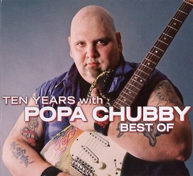 Popa Chubby - Ten Years With Popa Chubby
