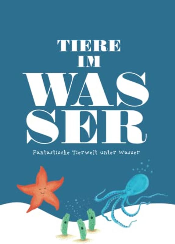 Tiere im Wasser: Fantastische Tierwelt unter Wasser (100 Tiere für Emily)
