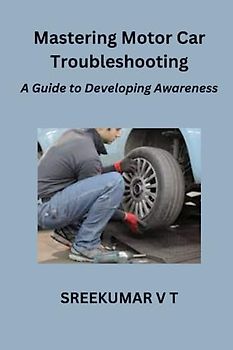 Mastering Motor Car Troubleshooting: A Guide to Developing Awareness