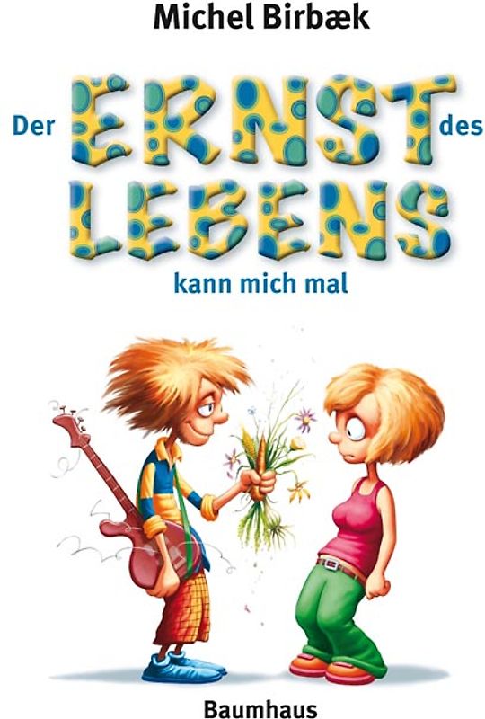 Der Ernst des Lebens kann mich mal