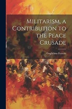 Militarism, a Contribution to the Peace Crusade