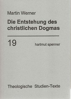 Die Entstehung des christlichen Dogmas - Problemgeschichtlich dargestellt.