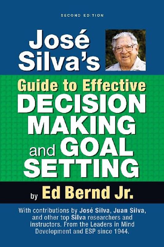 José Silva's Guide to Effective Decision Making and Goal Setting
