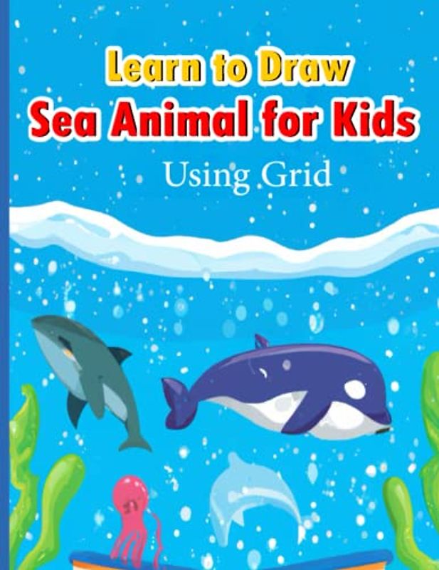 Learn to Draw Sea Animal for kids using Grid: Grid instructions for more than 34 sea creatures Children can learn about the ocean and its inhabitants while coloring in illustrations of sea creatures