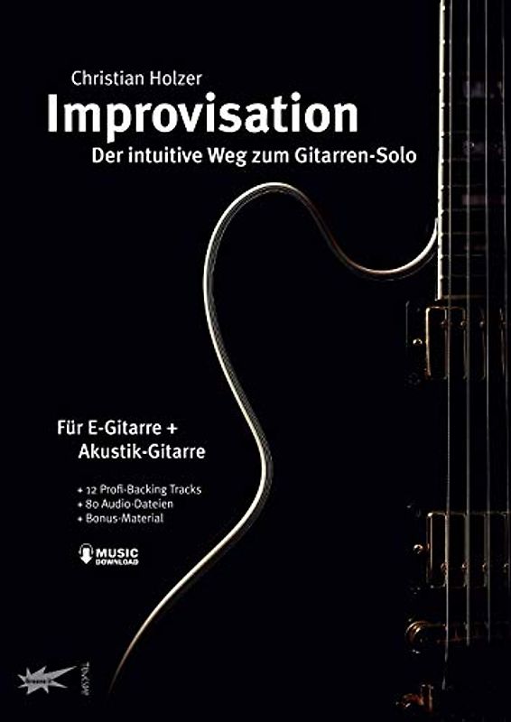 Improvisation - der intuitive Weg zum Gitarren-Solo - mit MP3-Download: Für E-Gitarre und Akustik-Gitarre. Mit Music Downloads: 12 Profi Backing Tracks, 50 Audio-Dateien und Bonus-Material