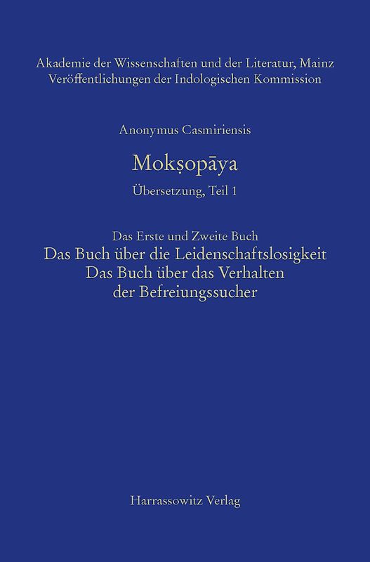 Mokṣopāya - Übersetzung, Teil 1, Das Erste und Zweite Buch: Das Buch über die Leidenschaftslosigkeit, Das Buch über das Verhalten der Befreiungssucher