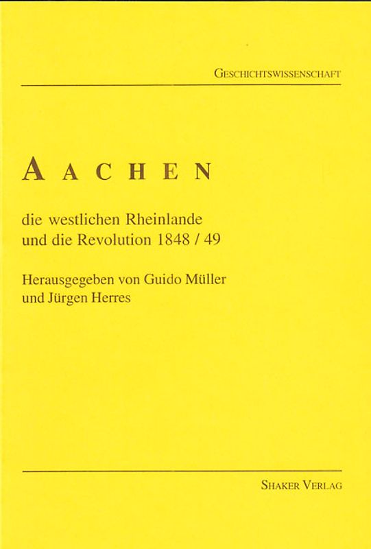 Aachen, die westlichen Rheinlande und die Revolution von 1848/49