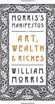 Art, Wealth and Riches (Morris's Manifestos, Band 1)