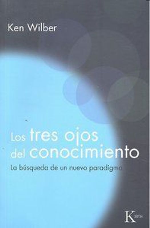 Los tres ojos del conocimiento : la búsqueda de un nuevo paradigma